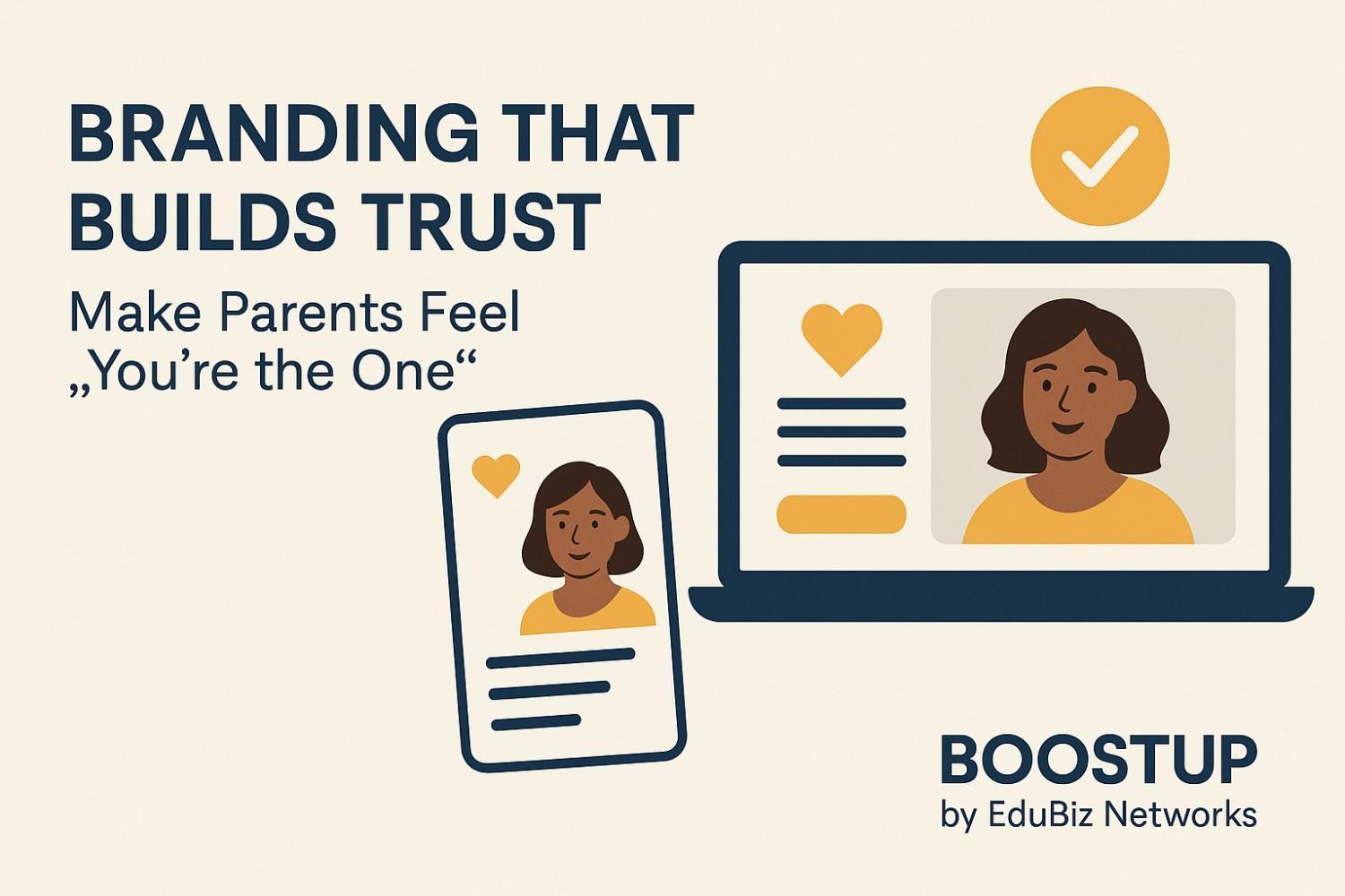 Branding That Builds Trust: Make Parents Feel "You're the One"